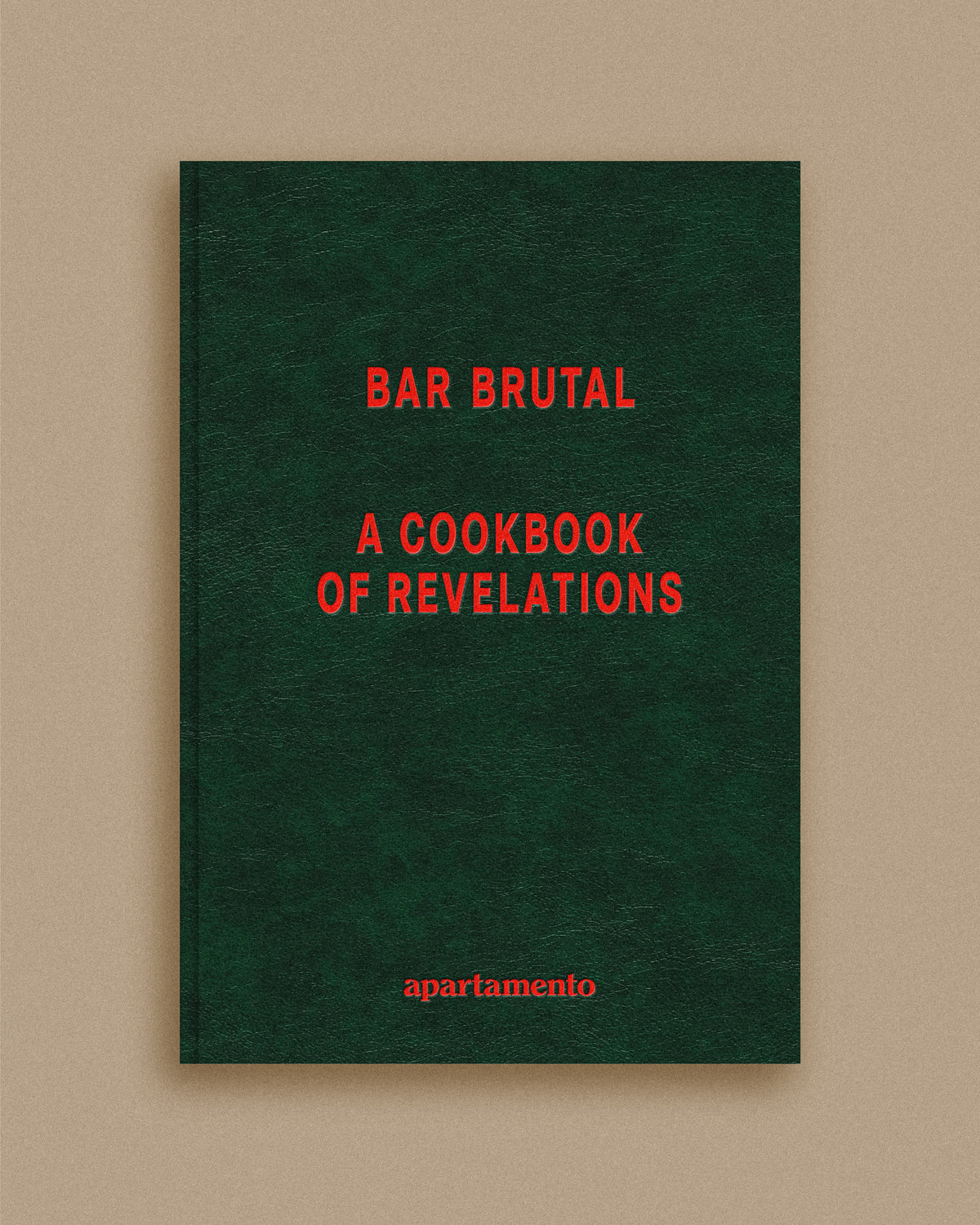 Bar Brutal: A Cookbook of Revelations